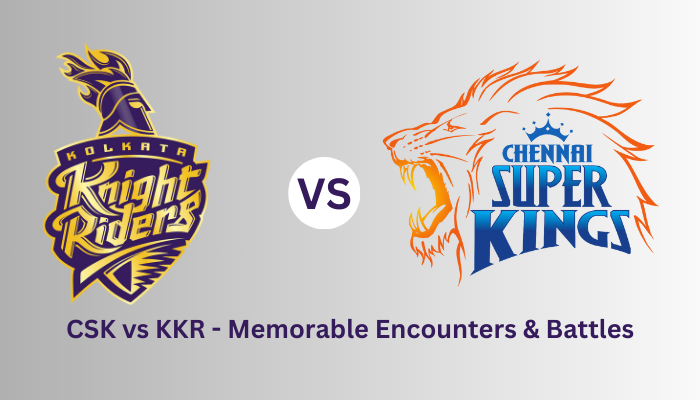 CSK vs KKR - Memorable Encounters & Battles