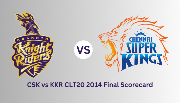 CSK vs KKR CLT20 2014 Final Scorecard