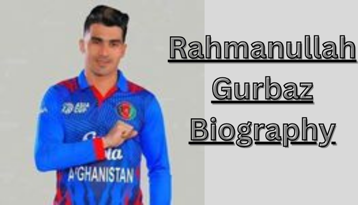 Rahmanullah Gurbaz Biography